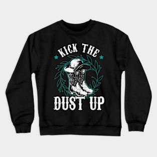 Kick The Dust Up Crewneck Sweatshirt